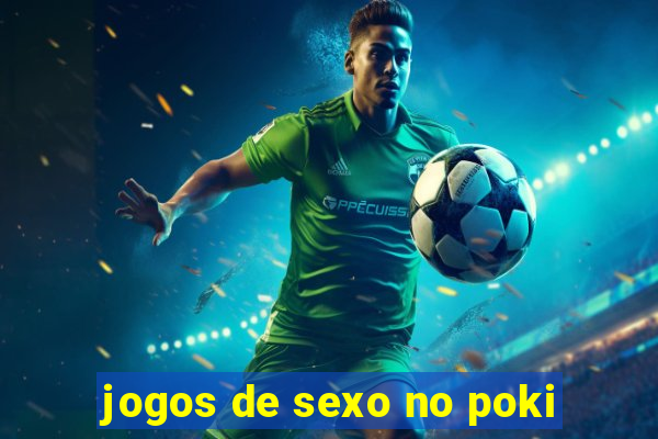 jogos de sexo no poki